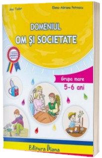 Domeniul om si societate, grupa mare 5 - 6 ani