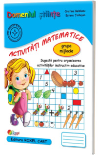 Domeniul stiinte. Activitati matematice. Caiet pentru gradinita, grupa mijlocie