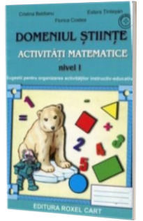 Domeniul Stiinte - Activitati matematice - Nivel I - Sugestii pentru organizarea activitatilor instructiv-educative