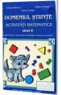 Domeniul Stiinte - Activitati matematice - Nivel II - Sugestii pentru organizarea activitatilor instructiv-educative
