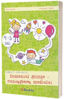 Domeniul stiinte. Cunoasterea mediului. Caiet pentru gradinita, grupa mijlocie - Irina Curelea