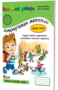 Domeniul STIINTE / CUNOASTEREA MEDIULUI - grupa mare