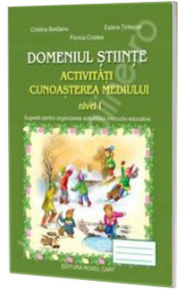 Domeniul stiinte - Cunoasterea mediului nivel I. Grupa mare