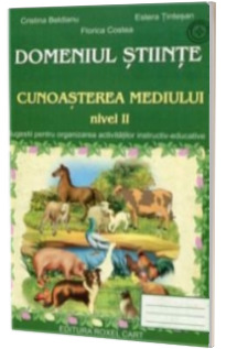 Domeniul stiinte - Cunoasterea mediului, nivel II - Caiet pentru activitati in gradinita