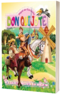 Don Quijote. Repovestire pentru copii de Al. Alexianu. Ilustratii de Eugen Taru - Miguel de Cervantes
