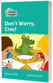 Don t Worry, Croc! Collins Peapod Readers. Level 3