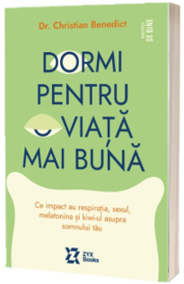 Dormi pentru o viata mai buna - Ghid practic pentru un somn sanatos