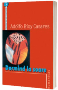 Dormind la soare - Adolfo Bioy Casares