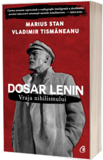 Dosar Lenin. Vraja nihilismului