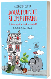 Doua furnici si un elefant. De la un capat al Lumii la celalalt