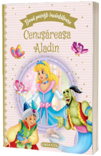 Doua povesti incantatoare: Cenusareasa si Aladin