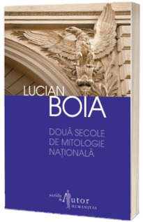 Doua secole de mitologie nationala - Editia a II-a