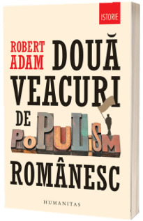 Doua veacuri de populism romanesc