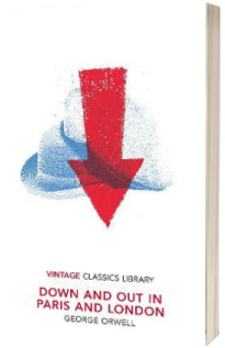 Down and Out in Paris and London. Vintage Classics Library