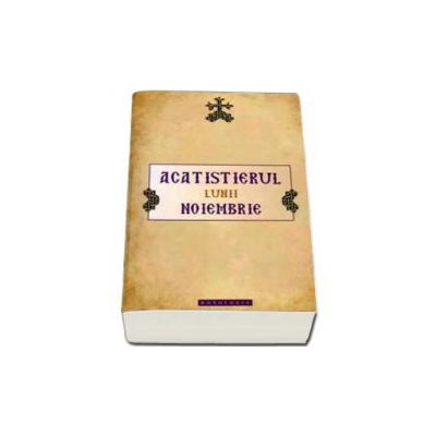 Acatistierul lunii noiembrie