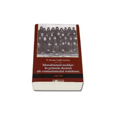 Monahismul moldav in primele decenii ale comunismului romanesc