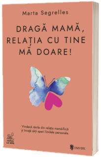 Draga mama, relatia cu tine ma doare