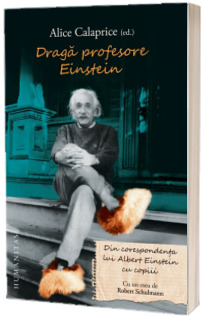 Draga profesore Einstein - Din corespondenta lui Albert Einstein cu copiii