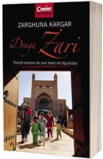 Draga Zari. Povesti nespuse ale unor femei din Afganistan