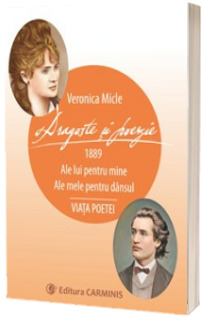 Dragoste si poezie. Viata poetei. 1889 - Ale lui pentru mine. Ale mele pentru dansul - Veronica Micle