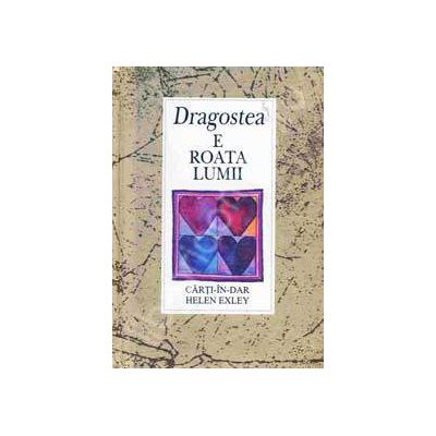 Dragostea e roata lumii!