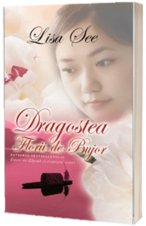 Dragostea Florii-de-Bujor - Lisa See