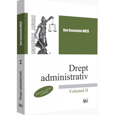 Drept administrativ - Volumul II. Editia a II-a, revazuta si adaugita