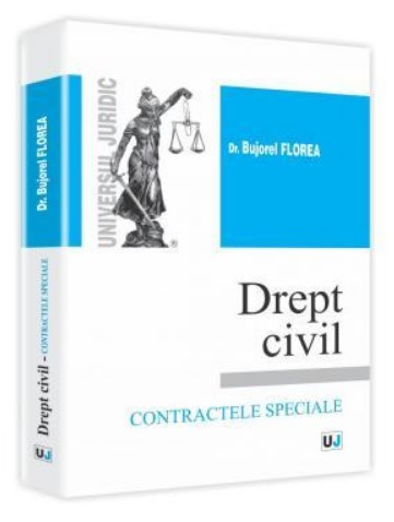 Drept civil - Contractele speciale. Curs universitar (Bujorel Florea)