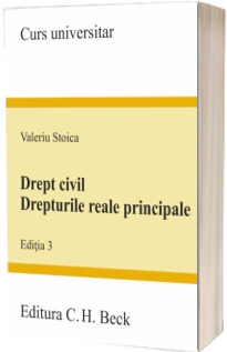 Drept civil. Drepturile reale principale. Editia a III-a - Valeriu Stoica