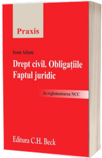 Drept civil. Obligatiile. Faptul juridic in reglementarea Noului Cod Civil