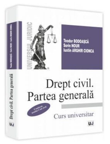 Drept civil. Partea generala. Conform noului Cod Civil. Teodor Bodoasca