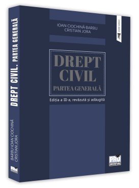 Drept civil. Partea generala. Editia a III-a, revazuta si adaugita