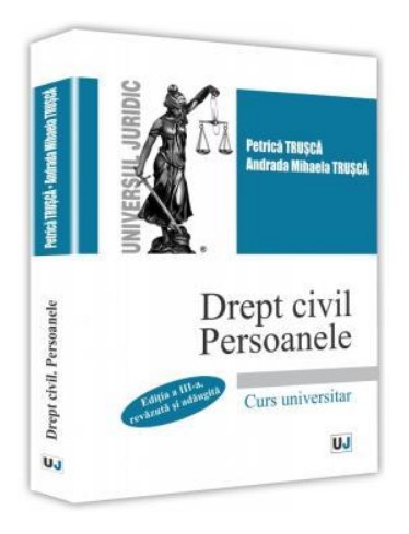 Drept civil. Persoanele Editia a III-a, revazuta si adaugita (Trusca  Petrica)