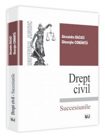 Drept civil. Succesiunile (Alexandru Bacaci, Gheorghe Comanita)