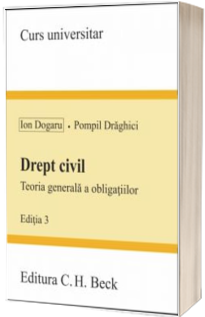 Drept civil. Teoria generala a obligatiilor - Editia a III-a