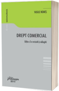 Drept comercial. Editia a 3-a revizuita si adaugita (Vasile Nemes)