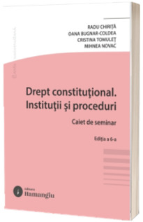 Drept constitutional. Institutii si proceduri. Caiet de seminar