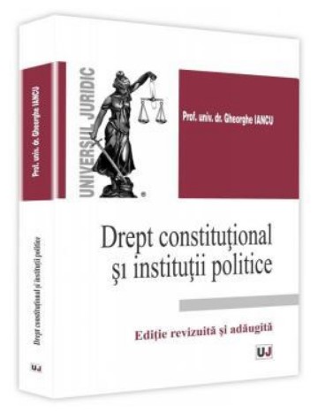 Drept constitutional si institutii politice. Editie revizuita si adaugita