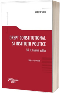 Drept constitutional si institutii politice. Vol. II. Institutii politice