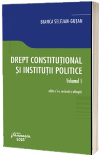 Drept constitutional si institutii politice. Volumul 1