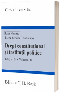 Drept constitutional si institutii politice. Volumul II. Editia 16
