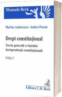 Drept constitutional. Teoria generala a Statului. Jurisprudenta constitutionala. Editia 3 - Andra Puran