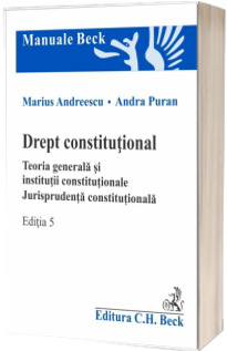 Drept constitutional. Teoria generala si institutii constitutionale. Jurisprudenta constitutionala
