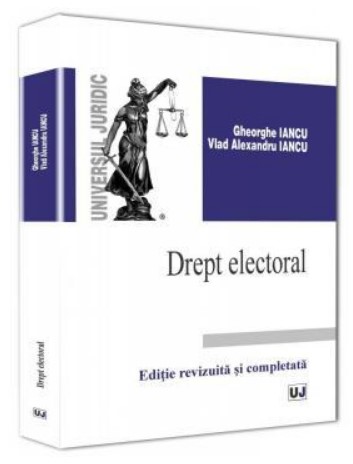 Drept electoral. Editie revizuita si completata