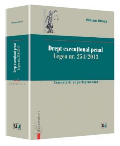 Drept executional penal. Legea nr. 254/2013. Comentarii si jurisprudenta