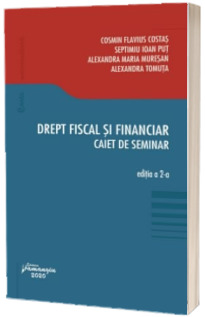 Drept fiscal si financiar. Caiet de seminar. Editia a 2-a