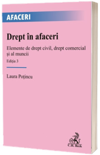 Drept in afaceri. Elemente de drept civil, drept comercial si al muncii. Editia 3
