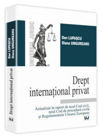 Drept international privat. Actualizat in raport de noul Cod Civil, noul Cod de procedura civila si Regulamentele Uniunii Europene