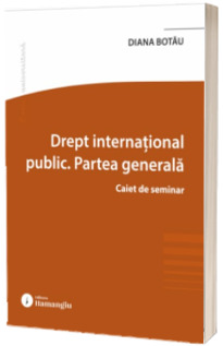 Drept international public. Partea generala. Caiet de seminar