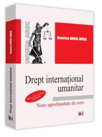 Drept international umanitar. Note aprofundate de curs